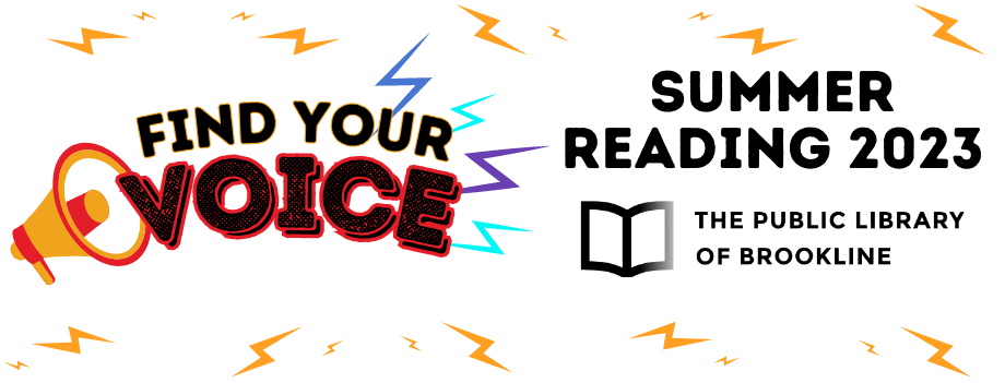 image text says Find Your Voice, Summer Reading 2023, The Public Library of Brookline