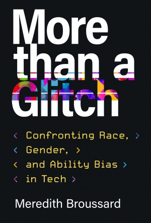 Cover of the book More than a Glitch: Confronting Race, Gender, and Ability Bias in Tech.