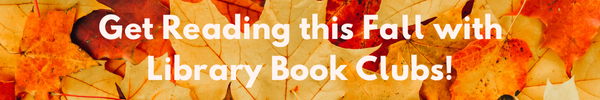 Banner - Get reading this Fall with Library Book Clubs